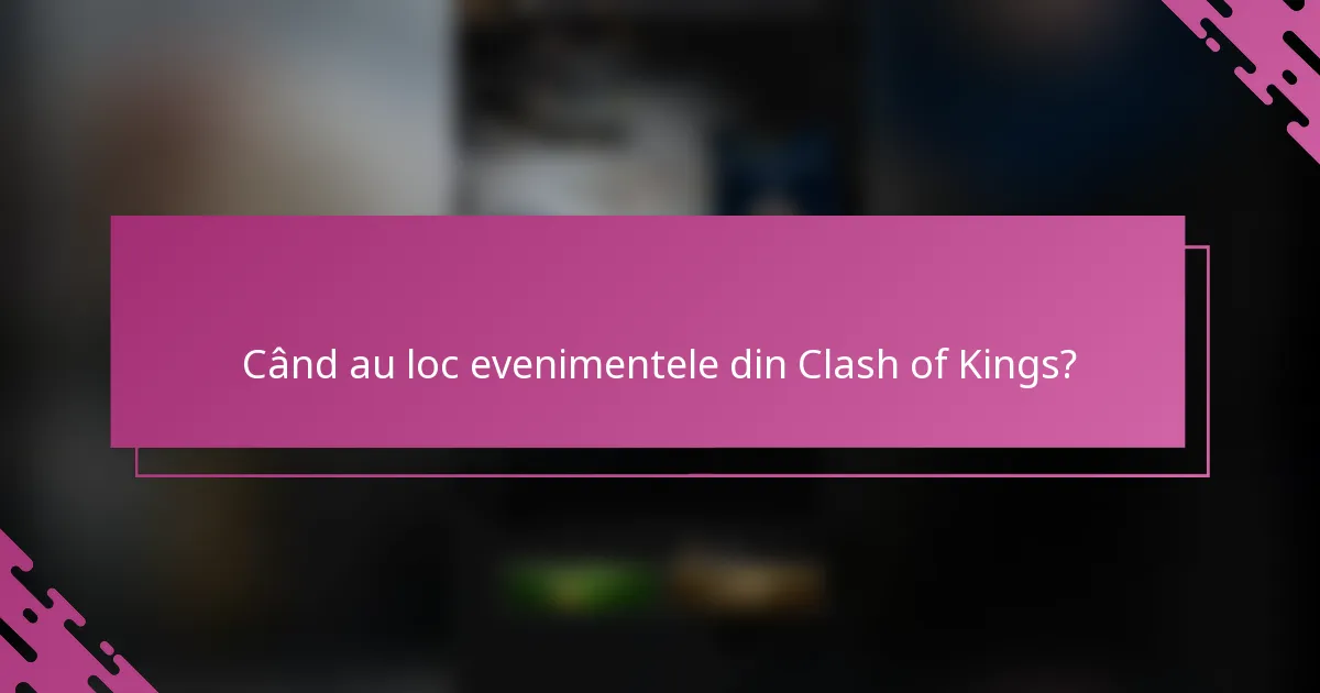 Când au loc evenimentele din Clash of Kings?