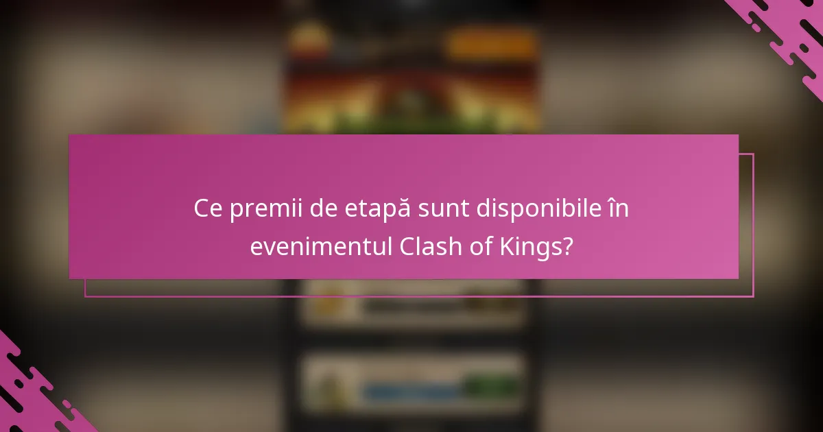 Ce premii de etapă sunt disponibile în evenimentul Clash of Kings?
