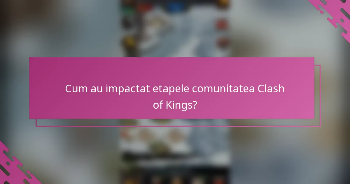 Cum au impactat etapele comunitatea Clash of Kings?