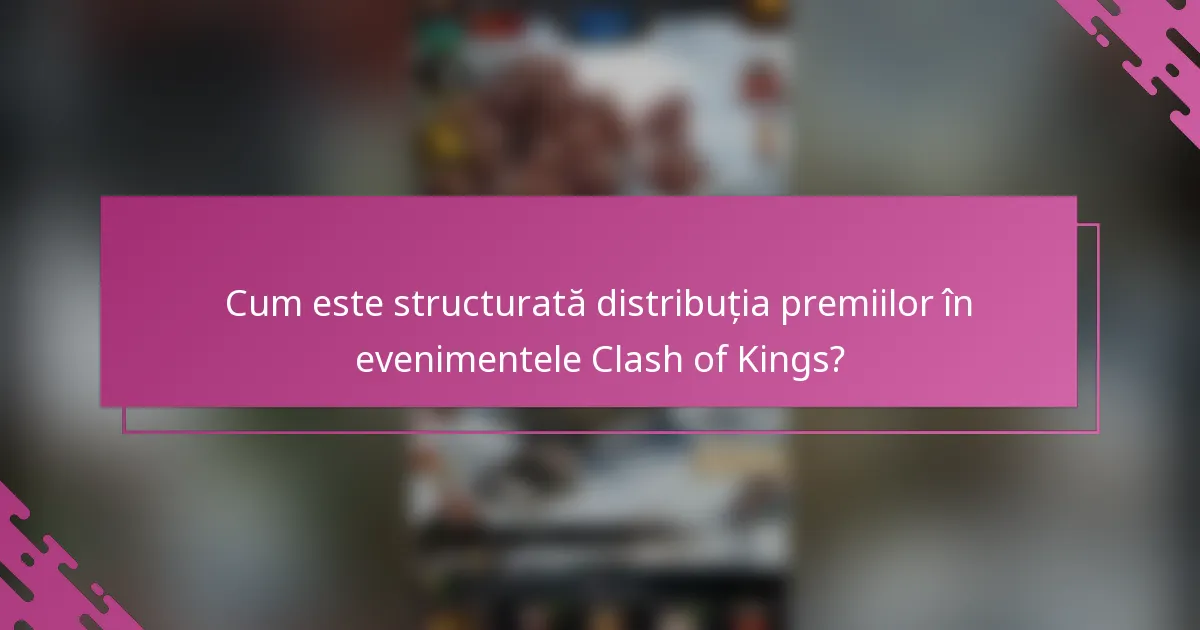 Cum este structurată distribuția premiilor în evenimentele Clash of Kings?