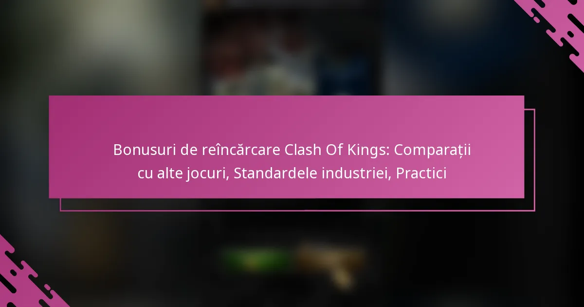 Bonusuri de reîncărcare Clash Of Kings: Comparații cu alte jocuri, Standardele industriei, Practici