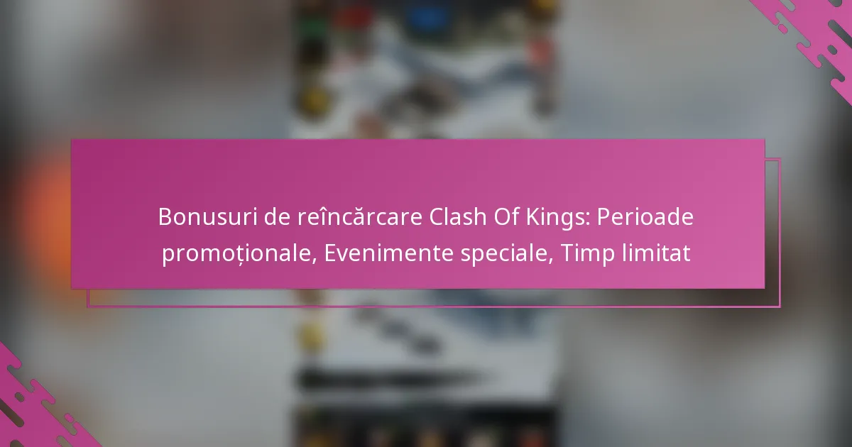 Bonusuri de reîncărcare Clash Of Kings: Perioade promoționale, Evenimente speciale, Timp limitat