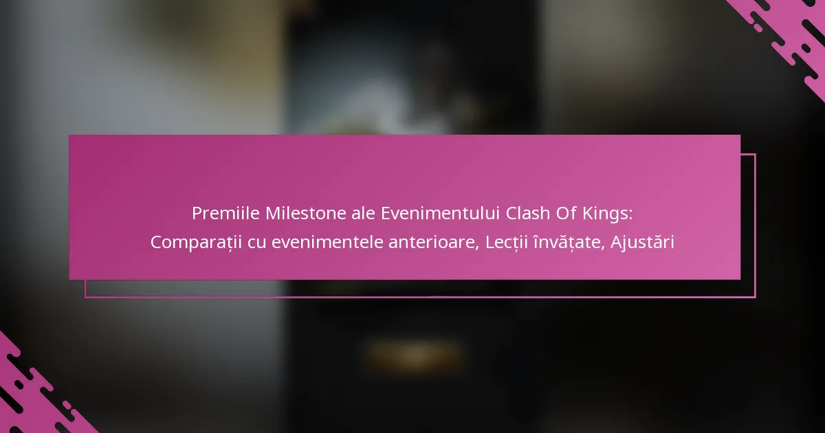 Premiile Milestone ale Evenimentului Clash Of Kings: Comparații cu evenimentele anterioare, Lecții învățate, Ajustări