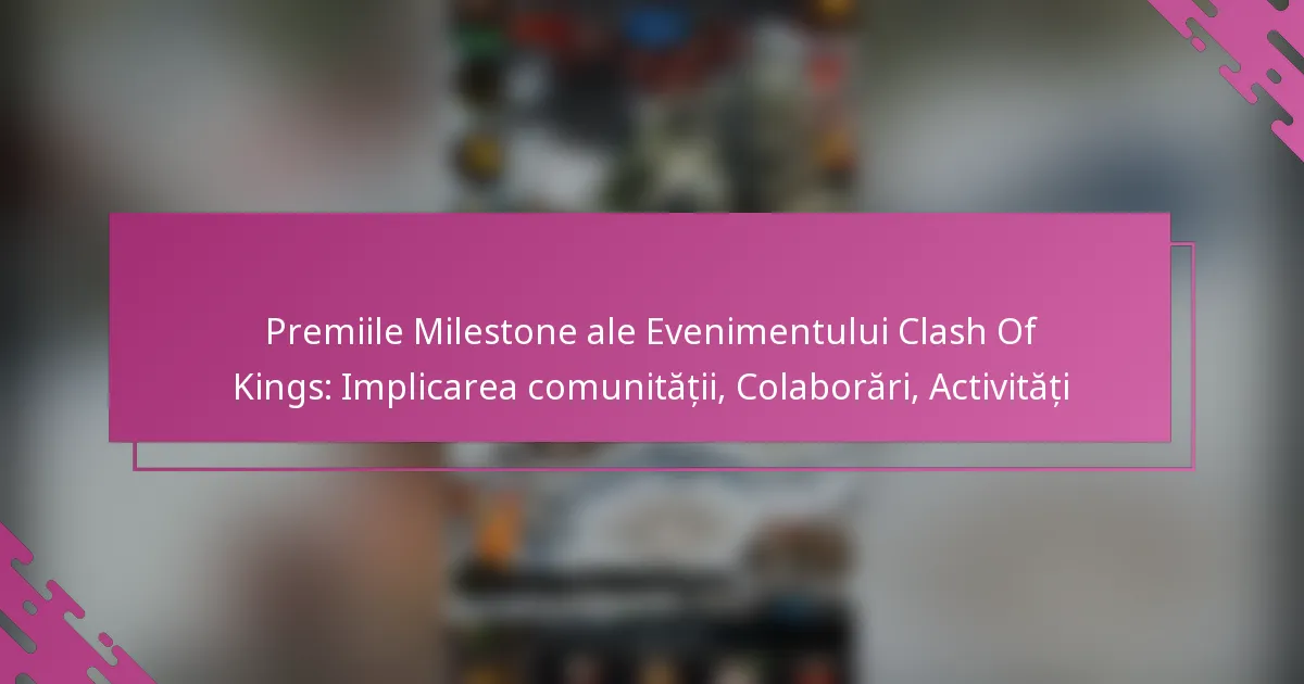 Premiile Milestone ale Evenimentului Clash Of Kings: Implicarea comunității, Colaborări, Activități