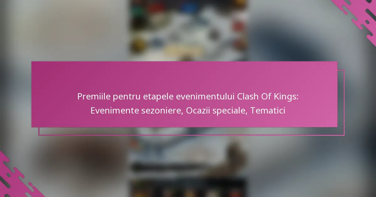 Premiile pentru etapele evenimentului Clash Of Kings: Evenimente sezoniere, Ocazii speciale, Tematici
