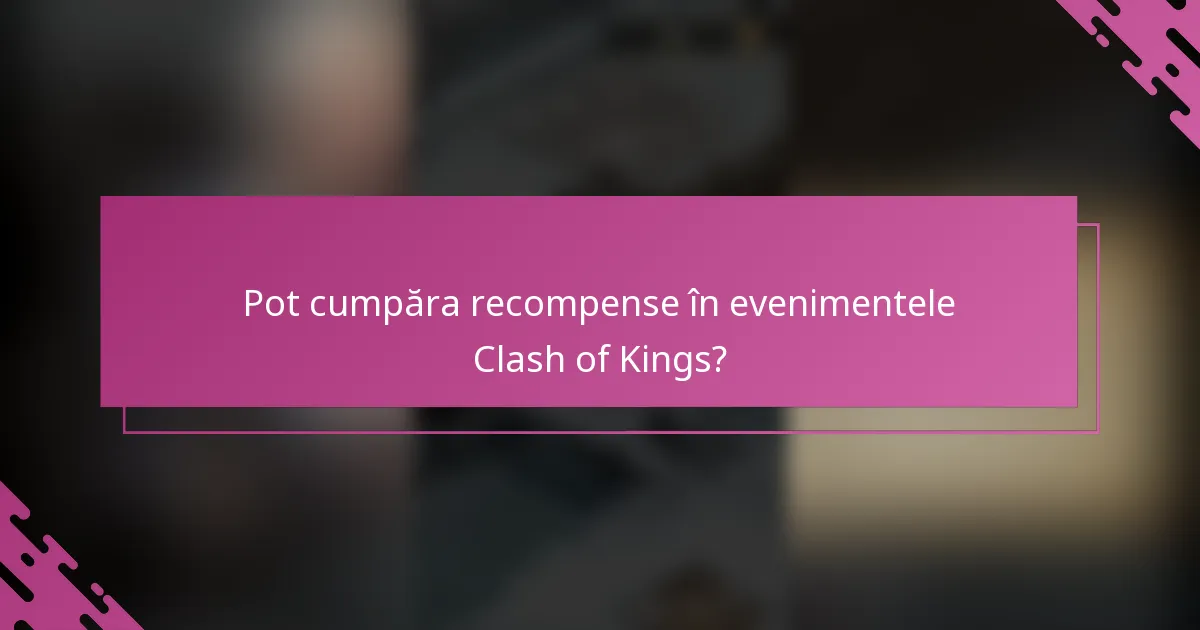 Pot cumpăra recompense în evenimentele Clash of Kings?